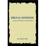 Biblical Nonsense : A Review of the Bible for Doubting Christians,9780595341825