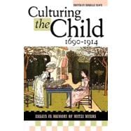 Culturing the Child, 1690-1914 Essays in Memory of Mitzi Myers