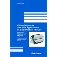 Clifford Algebras and Their Applications in Mathematical Physics Vol. I : Algebra and Physics