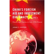 China's Foreign Aid and Investment Diplomacy, Volume II History and Practice in Asia, 1950-Present