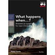 What Happens When?: Answers to Questions for New Christians