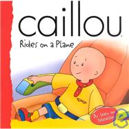 Caillou Rides on a Plane: Rides on a Plane