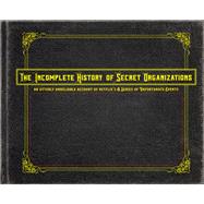 The Incomplete History of Secret Organizations An Utterly Unreliable Account of Netflix's A Series of Unfortunate Events