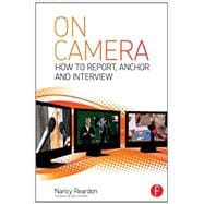 On Camera: How To Report, Anchor & Interview