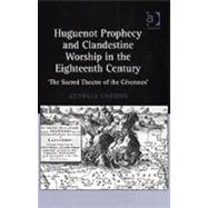 Huguenot Prophecy and Clandestine Worship in the Eighteenth Century: 'The Sacred Theatre of the CTvennes'