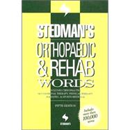 Stedman's Orthopaedic & Rehab Words With Podiatry, Chiropractic, Physical Therapy & Occupational Therapy Words
