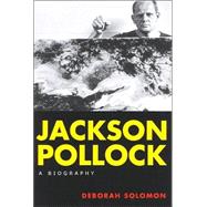 Jackson Pollock A Biography