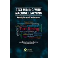 Text Mining with Machine Learning: Principles and Techniques