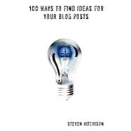 100 Ways to Find Ideas for Your Blog Posts