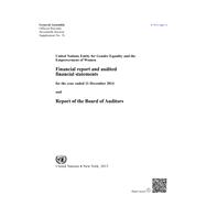 Financial Report and Audited Financial Statements for the Year Ended 31 December 2014 and Report of the Board of Auditors United Nations Entity for Gender Equality and the Empowerment of Women