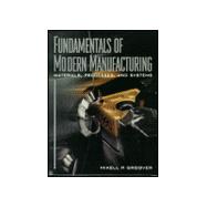 Fundamentals of Modern Manufacturing : Materials, Processes and Systems