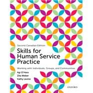 Skills for Human Service Practice: Working with Individuals, Groups, and Communities, Canadian Edition