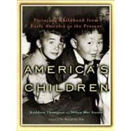 America's Children Picturing Childhood from Early America to the Present