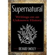 Supernatural : Writings on an Unknown History