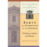 Serve the Community of the Church : Christians as Leaders and Ministers