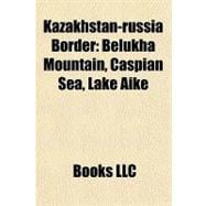 Kazakhstan-Russia Border : Belukha Mountain, Caspian Sea, Lake Aike