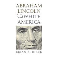 Abraham Lincoln and White America