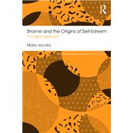 Shame and the Origins of Self-Esteem