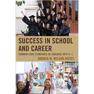 Success in School and Career Common Core Standards in Language Arts K-5