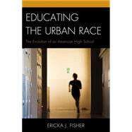 Educating the Urban Race The Evolution of an American High School