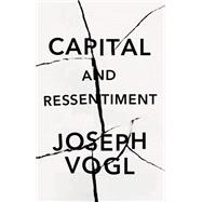 Capital and Ressentiment A Short Theory of the Present