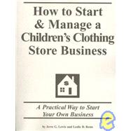 How to Start and Manage a Children's Clothing Store Business : Step by Step Guide to Starting Your Own Business
