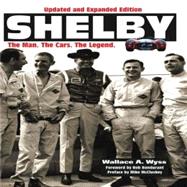 Shelby   The Man, The Cars, The Legend: Updated and Expanded Edition