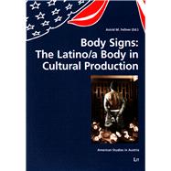 Body Signs: the Latino/A Body in Cultural Production