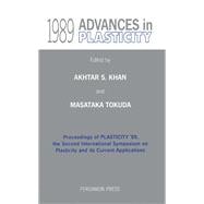 Advances in Plasticity 1989: Proceedings of Plasticity '89, the Second International Symposium on Plasticity and Its Current Applications