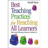 Best Teaching Practices for Reaching All Learners : What Award-Winning Classroom Teachers Do