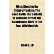 Films Directed by Sidney Franklin : The Good Earth, the Barretts of Wimpole Street, the Guardsman, Duel in the Sun, Wild Orchids