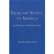 From the Shtetl to America: Jacob Rassen's Lifetime Journey