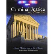 Criminal Justice in America: Crime Control and Due Process