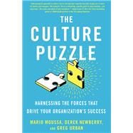 The Culture Puzzle Harnessing the Forces That Drive Your Organization's Success