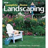 New Complete Home Landscaping : Designing, Constructing, Planting