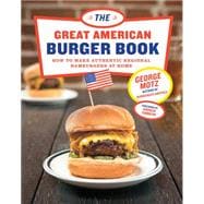 Great American Burger Book How to Make Authentic Regional Hamburgers at Home