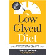 The Low Glycal Diet How to Shed Fat Effortlessly Without Being Hungry or Cutting Out Carbs