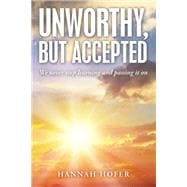 Unworthy, but Accepted