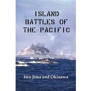 Island Battles of the Pacific : Iwo Jima and Okinawa