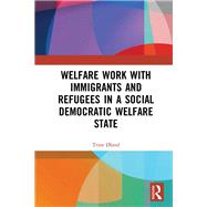 Welfare Work with Immigrants and Refugees in a Social Democratic Welfare State