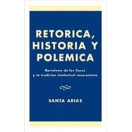 Ret-rica, Historia y PolZmica BartolomZ de las Casas y la tradici-n intelectual renacentista