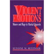 Violent Emotions : Shame and Rage in Marital Quarrels