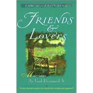 Friends and Lovers : Marriage as God Designed It