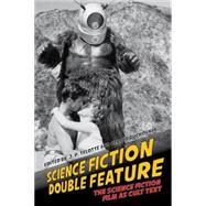 Science Fiction Double Feature The Science Fiction Film as Cult Text