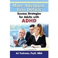 More Attention, Less Deficit : Success Strategies for Adults with ADHD