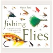 Fishing Flies : A Practical Guide to the Craft of Fly Tying