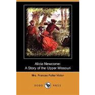 Alicia Newcome : A Story of the Upper Missouri