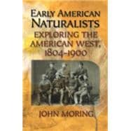 Early American Naturalists Exploring the American West, 1804-1900