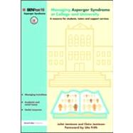 Managing Asperger Syndrome at College and University: A Resource for Students, Tutors and Support Services