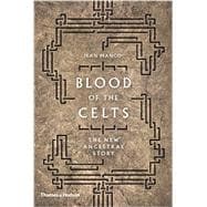 Blood of the Celts The New Ancestral Story